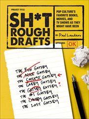 Sh*t rough drafts : pop culture's favorite books, movies, and TV shows as they might have been cover image