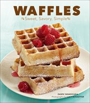 Waffles : sweet, savory, simple cover image