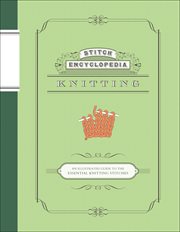 Stitch encyclopedia : an illustrated guide to the essential knitting stitches cover image