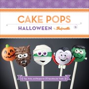 Cake pops Halloween : tips, tricks, and recipes for 20 spooktacular treats cover image