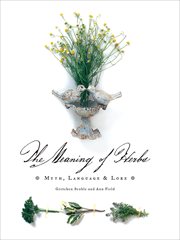 The meaning of herbs : myth, language & lore cover image