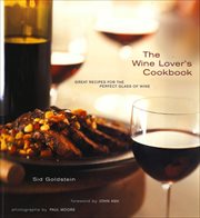 The wine lover's cookbook : great recipes for the perfect glass of wine cover image