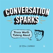 Conversation sparks : trivia worth talking about cover image