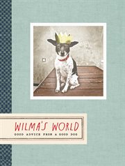 Wilma's world : good advice from a good dog cover image