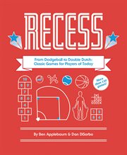 Recess. From Dodgeball to Double Dutch cover image