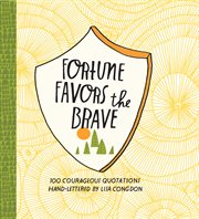 Fortune favors the brave : 100 courageous quotations cover image