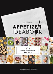 Ultimate appetizer ideabook : 225 simple, all-occasion recipes cover image