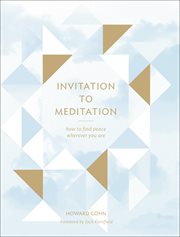 Invitation to meditation. How to Find Peace Wherever You Are cover image