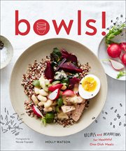 Bowls : recipes and inspirations for one-dish meals cover image
