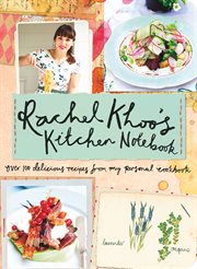 Rachel Khoo's kitchen notebook : over 100 delicious recipes from my personal cookbook cover image