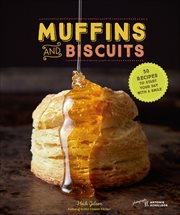Muffins and Biscuits : 50 Recipes to Start Your Day with a Smile cover image