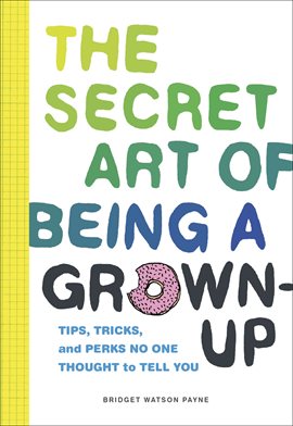Cover image for The Secret Art of Being a Grown-Up