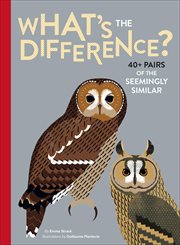 What's the Difference? : 40+ Pairs of the Seemingly Similar cover image