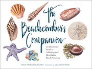 The Beachcomber's Companion : an Illustrated Guide to Collecting and Identifying Beach Treasures cover image