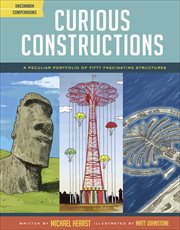 Curious constructions : a peculiar portfolio of fifty fascinating structures cover image