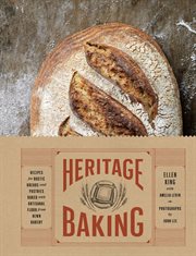 Heritage baking : recipes for rustic breads and pastries baked with artisanal flour from Hewn Bakery cover image
