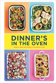 Dinner's in the Oven : Simple One-Pan Meals cover image