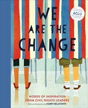 We are the change : words of inspiration from civil rights leaders cover image