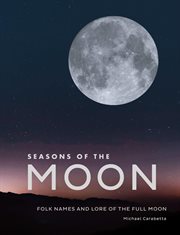 Seasons of the Moon : Folk Names and Lore of the Full Moon cover image