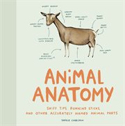 Animal anatomy : sniff tips, running sticks, and other accurately named animal parts cover image