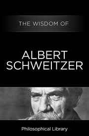 The wisdom of Albert Schweitzer : a selection cover image