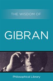 The wisdom of Gibran: aphorisms and maxims cover image