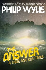The Answer: a Fable for Our Times cover image