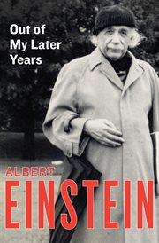 Out of my later years : the scientist, philosopher, and man portrayed through his own words cover image