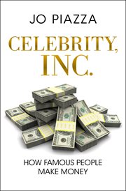 Celebrity, inc. : how famous people make money cover image