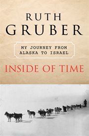 Inside of time: my journey from Alaska to Israel cover image