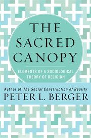 The sacred canopy : elements of a sociological theory of religion cover image