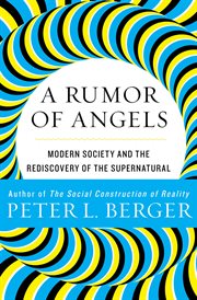 A rumor of angels : modern society and the rediscovery of the supernatural cover image