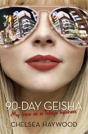 90-day geisha : my time as a Tokyo hostess cover image