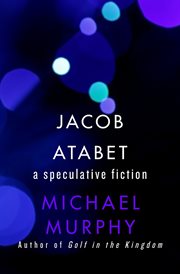 Jacob Atabet : a speculative fiction cover image