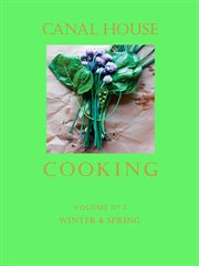 Canal House Cooking, Volume N° 3 : Winter & Spring cover image