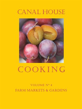 Cover image for Canal House Cooking, Volume N° 4 Cover image for Canal House Cooking, Volume N° 4
