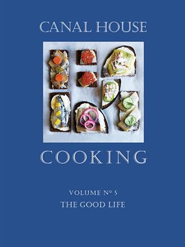 Cover image for Canal House Cooking, Volume N° 5 Cover image for Canal House Cooking, Volume N° 5