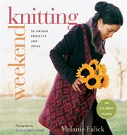 Weekend knitting : 50 unique projects and ideas cover image
