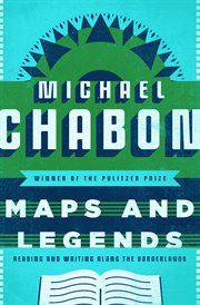 Maps and legends : reading and writing along the borderlands cover image