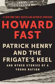 Patrick Henry and the frigate's keel and other stories of a young nation cover image