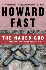 The naked god the writer and the Communist Party cover image