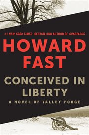 Conceived in liberty : a novel of Valley Forge cover image