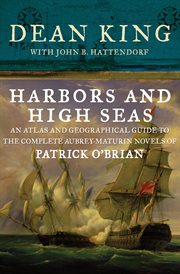 Harbors and high seas : an atlas and geographical guide to the Aubrey-Maturin novels of Patrick O'Brian cover image