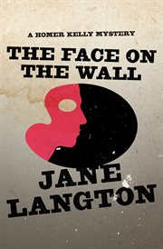 The face on the wall : a Homer Kelly mystery cover image