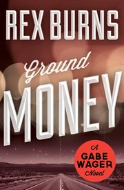 Ground money a Gabe Wager mystery cover image