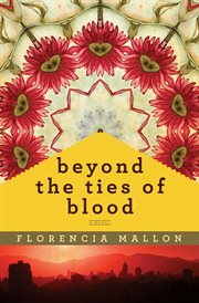Beyond the ties of blood : a novel cover image