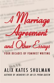 A marriage agreement and other essays : four decades of feminist writing cover image