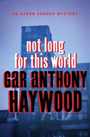 Not long for this world an Aaron Gunner mystery cover image