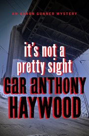 It's not a pretty sight an Aaron Gunner mystery cover image
