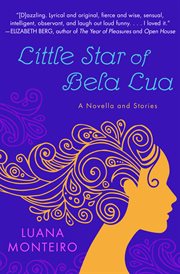 Little Star of Bela Lua : a Novella and Stories cover image